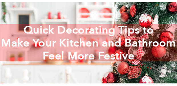 Quick Christmas Decorating Tips to Make Your Kitchen and Bath Feel More Festive Quick Christmas Decorating Tips to Make Your Kitchen and Bath Feel More Festive